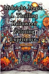 Book cover of Midnight Magic A Thrilling Halloween Coloring Experience by Sarah Dyson