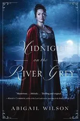 Book cover of Midnight on the River Grey by Abigail Wilson
