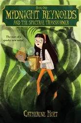Book cover of Midnight Reynolds and the Spectral Transformer by Catherine Holt