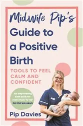 Book cover of Midwife Pip’s Guide to a Positive Birth by Unknown
