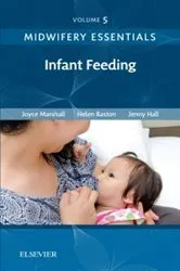 Book cover of Midwifery Essentials: Infant feeding by Marshall RN, RM, BSc (Hons), MPH, PhD, PGCAP, FHEA, Joyce