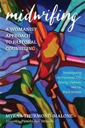 Book cover of Midwifing—A Womanist Approach to Pastoral Counseling by Myrna Thurmond-Malone