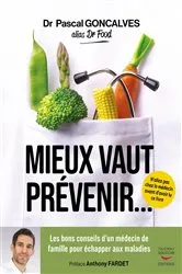 Book cover of Mieux vaut prévenir - Les bons conseils d'un médecin de famille pour échapper aux maladies by Pascal Goncalves