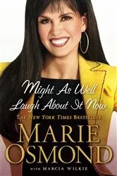 Book cover of Might as Well Laugh About it Now by Marie Osmond