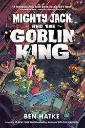 Book cover of Mighty Jack and the Goblin King by Ben Hatke