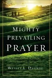 Book cover of Mighty Prevailing Prayer by Wesley L. Duewel