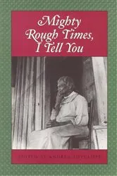 Book cover of Mighty Rough Times, I tell You by Andrea Sutcliffe