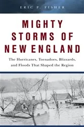 Book cover of Mighty Storms of New England by Eric P. Fisher