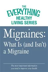 Book cover of Migraines: What Is (and Isn't) a Migraine by Adams Media