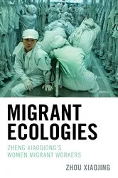 Book cover of Migrant Ecologies by Zhou Xiaojing