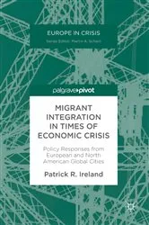 Book cover of Migrant Integration in Times of Economic Crisis by Patrick R. Ireland