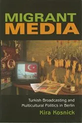 Book cover of Migrant Media by Kira Kosnick
