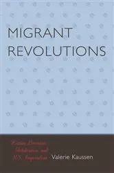 Book cover of Migrant Revolutions by Valerie Kaussen