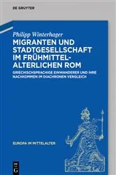 Book cover of Migranten und Stadtgesellschaft im frühmittelalterlichen Rom by Philipp Winterhager