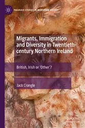 Book cover of Migrants, Immigration and Diversity in Twentieth-century Northern Ireland by Jack Crangle