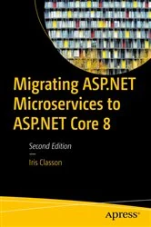 Book cover of Migrating ASP.NET Microservices to ASP.NET Core 8 (2nd ed.) by Iris Classon