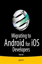 Book cover of Migrating to Android for iOS Developers by Sean Liao
