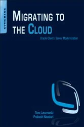Book cover of Migrating to the Cloud by Tom Laszewski
