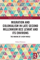 Book cover of Migration and Colonialism in Late Second Millennium BCE Levant and Its Environs by Pekka Pitkänen
