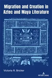 Book cover of Migration and Creation in Aztec and Maya literature by Gabrielle Vail