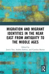 Book cover of Migration and Migrant Identities in the Near East from Antiquity to the Middle Ages by Justin Yoo