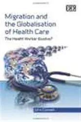 Book cover of Migration and the Globalisation of Health Care by John Connell