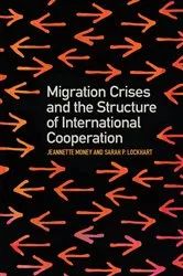 Book cover of Migration Crises and the Structure of International Cooperation by Jeannette Money