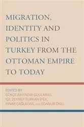 Book cover of Migration, Identity and Politics in Turkey from the Ottoman Empire to Today by Gökçe Bayindir Goularas