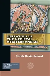 Book cover of Migration in the Medieval Mediterranean by Sarah Davis-Secord
