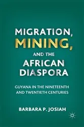 Book cover of Migration, Mining, and the African Diaspora by B. Josiah