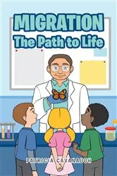Book cover of Migration: The Path to Life by Patricia Cavanaugh
