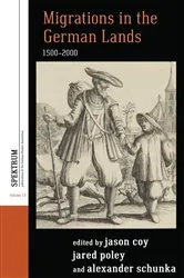 Book cover of Migrations in the German Lands, 1500-2000 by Jason Coy
