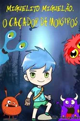 Book cover of Miguelito Miguelão, o Caçador de Monstros by A.P. Hernández
