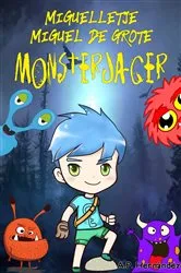 Book cover of Miguelletje Miguel de Grote Monsterjager by A.P. Hernández