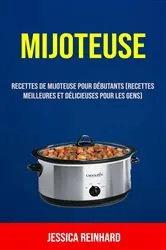 Book cover of Mijoteuse: Recettes De Mijoteuse Pour Débutants (Recettes Meilleures Et Délicieuses Pour Les Gens) by Ricky Wayne