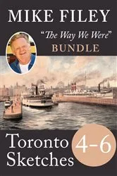 Book cover of Mike Filey's Toronto Sketches, Books 4-6 by Mike Filey