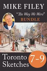 Book cover of Mike Filey's Toronto Sketches, Books 7-9 by Mike Filey