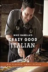 Book cover of Mike Isabella's Crazy Good Italian by Mike Isabella