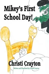 Book cover of Mikey's First School Day by Christi Crayton