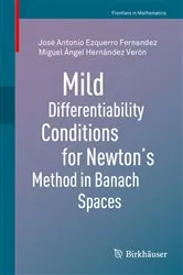 Book cover of Mild Differentiability Conditions for Newton's Method in Banach Spaces by José Antonio Ezquerro Fernandez