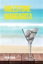 Book cover of Milestone Margarita by Jason Young