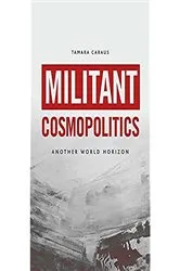 Book cover of Militant Cosmopolitics by Tamara Caraus