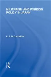 Book cover of Militarism and Foreign Policy in Japan by E Causton