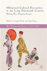 Book cover of Militarized Cultural Encounters in the Long Nineteenth Century by Joseph Clarke