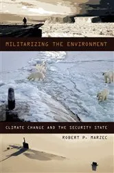 Book cover of Militarizing the Environment by Robert P. Marzec