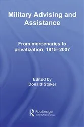 Book cover of Military Advising and Assistance by Donald Stoker