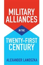 Book cover of Military Alliances in the Twenty-First Century by Alexander Lanoszka