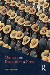 Book cover of Military and Democracy in Nepal by Indra Adhikari