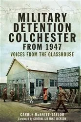Book cover of Military Detention Colchester From 1947 by Carole Mcentee-Taylor