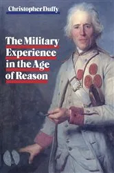 Book cover of Military Experience in the Age of Reason by Christopher Duffy